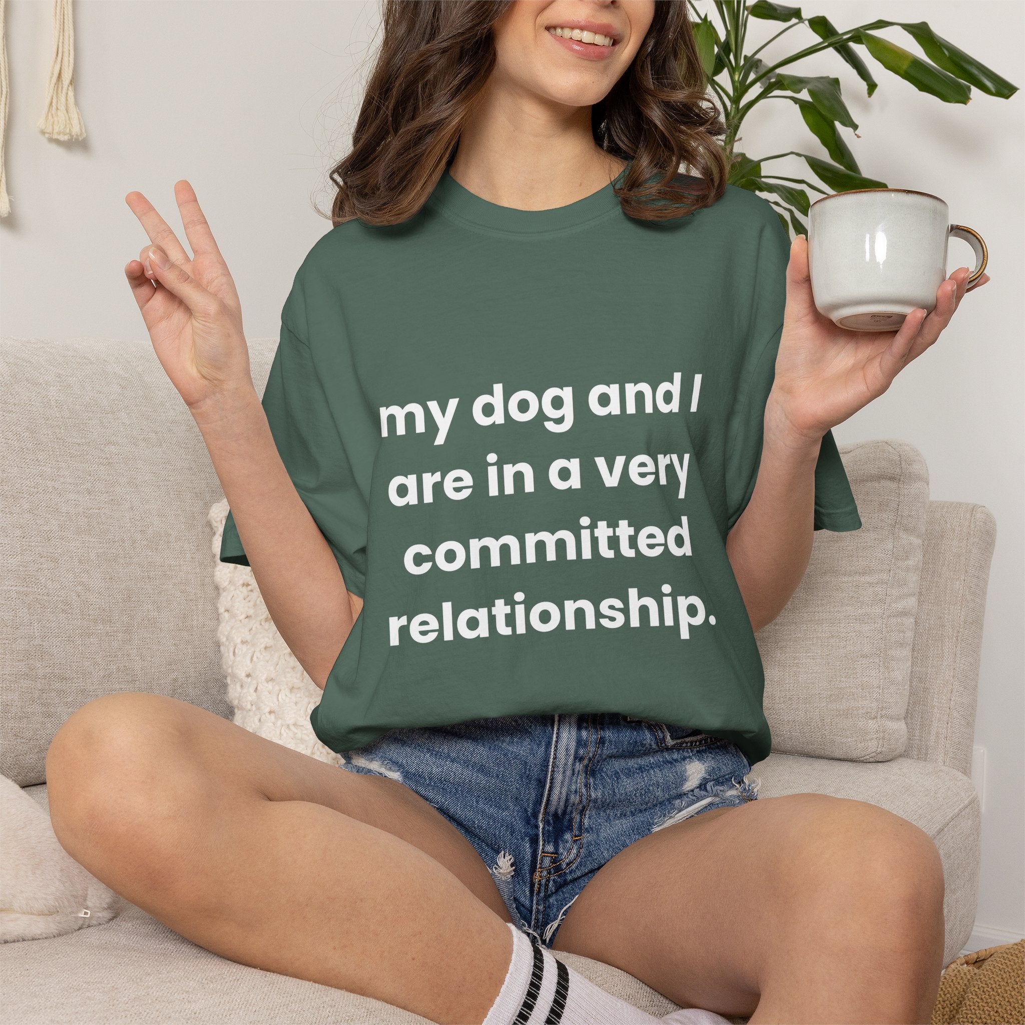 My Dog and I Are in a Very Committed Relationship Comfort Colors T-shirt in Blue Spruce