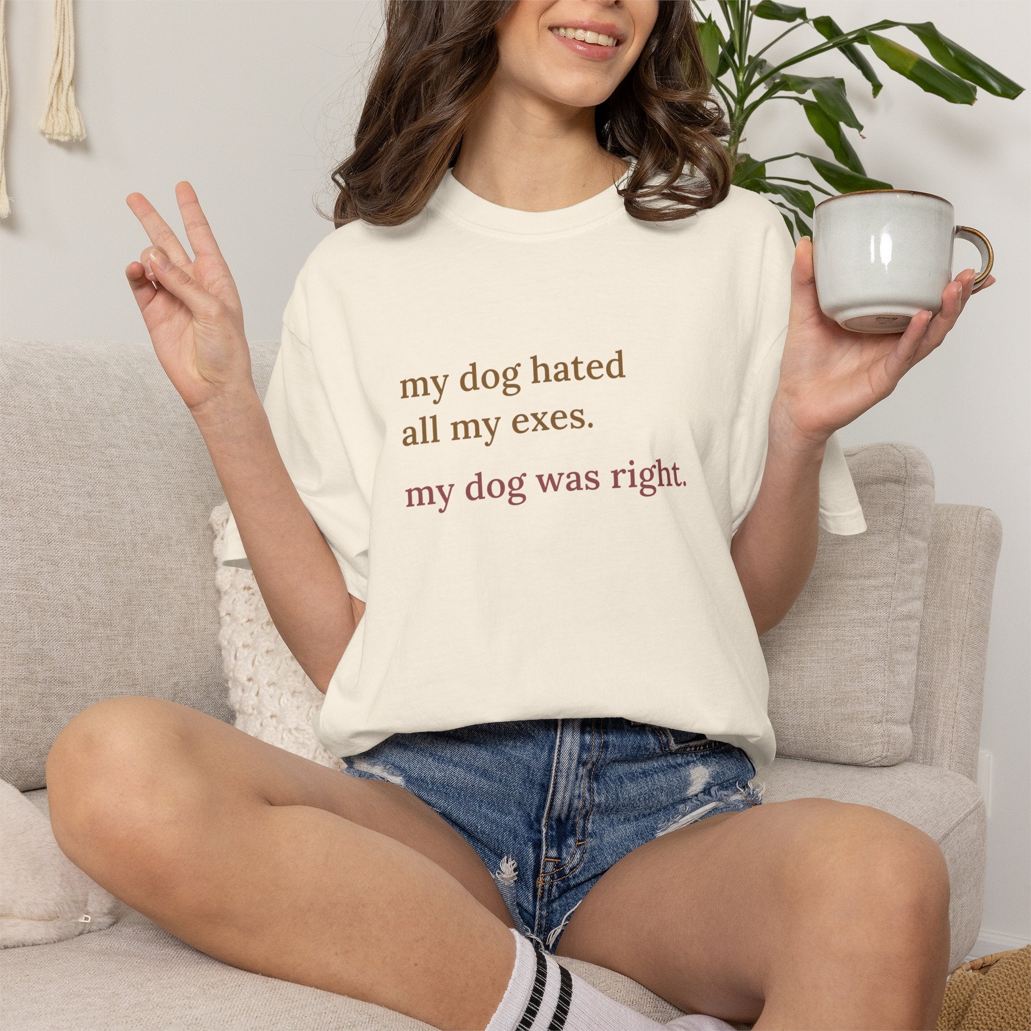 My Dog Hated All My Exes Comfort Colors T-shirt in Ivory