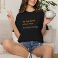 My Dog Hated All My Exes Comfort Colors T-shirt in Black