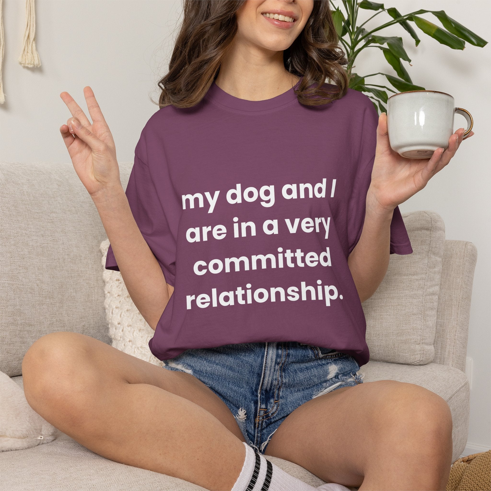 My Dog and I Are in a Very Committed Relationship Comfort Colors T-shirt in Berry