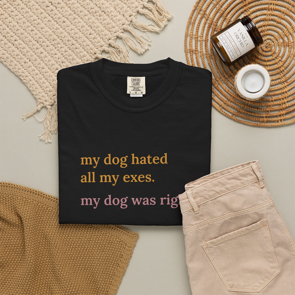 My Dog Hated All My Exes Tee