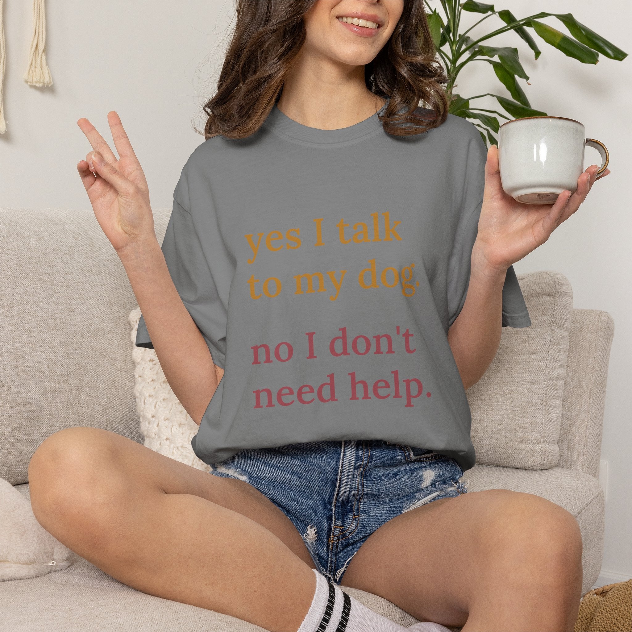 Yes I Talk to My Dog, No I Don't Need Help Comfort Colors T-shirt in Grey