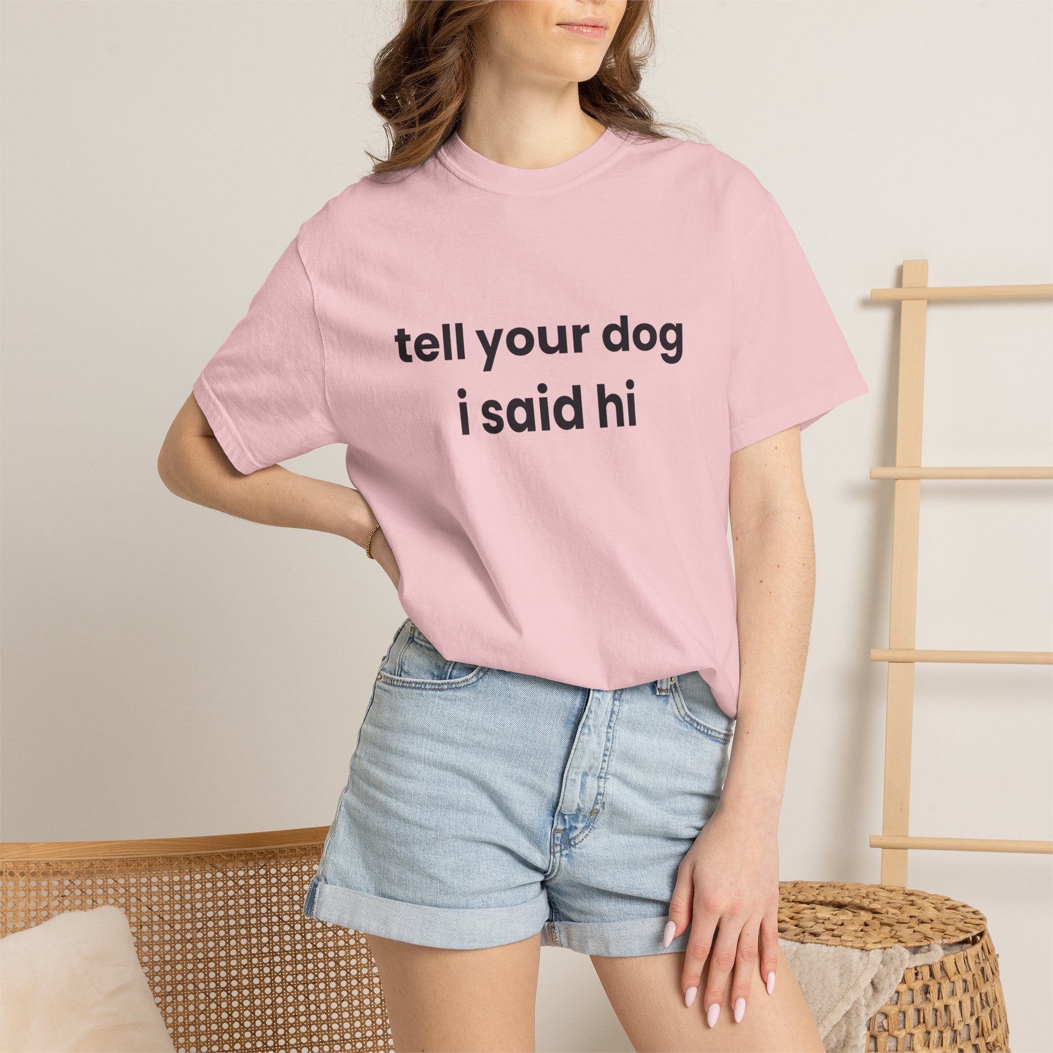 Tell Your Dog I Said Hi Comfort Colors T-shirt in Blossom