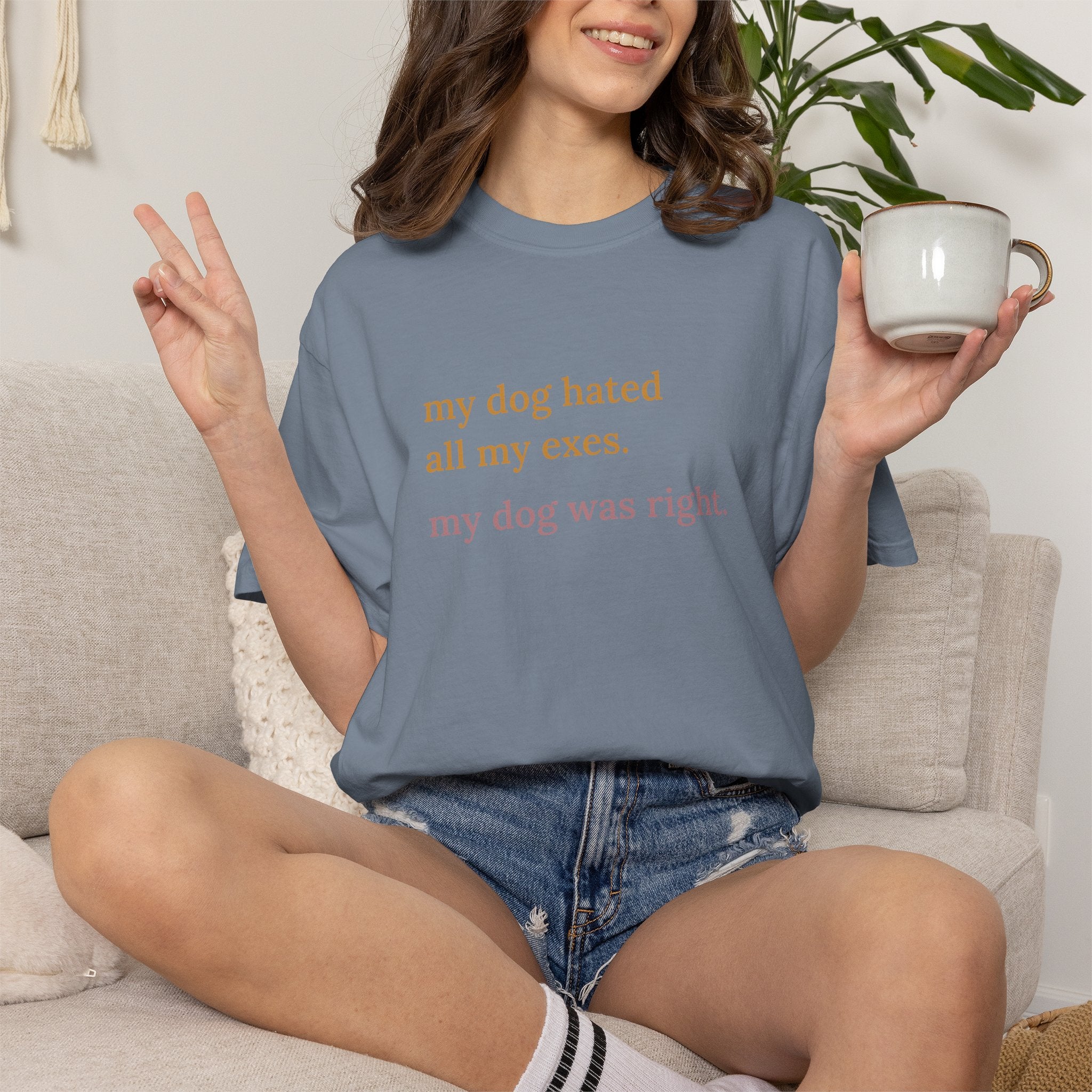 My Dog Hated All My Exes Comfort Colors T-shirt in Blue Jean