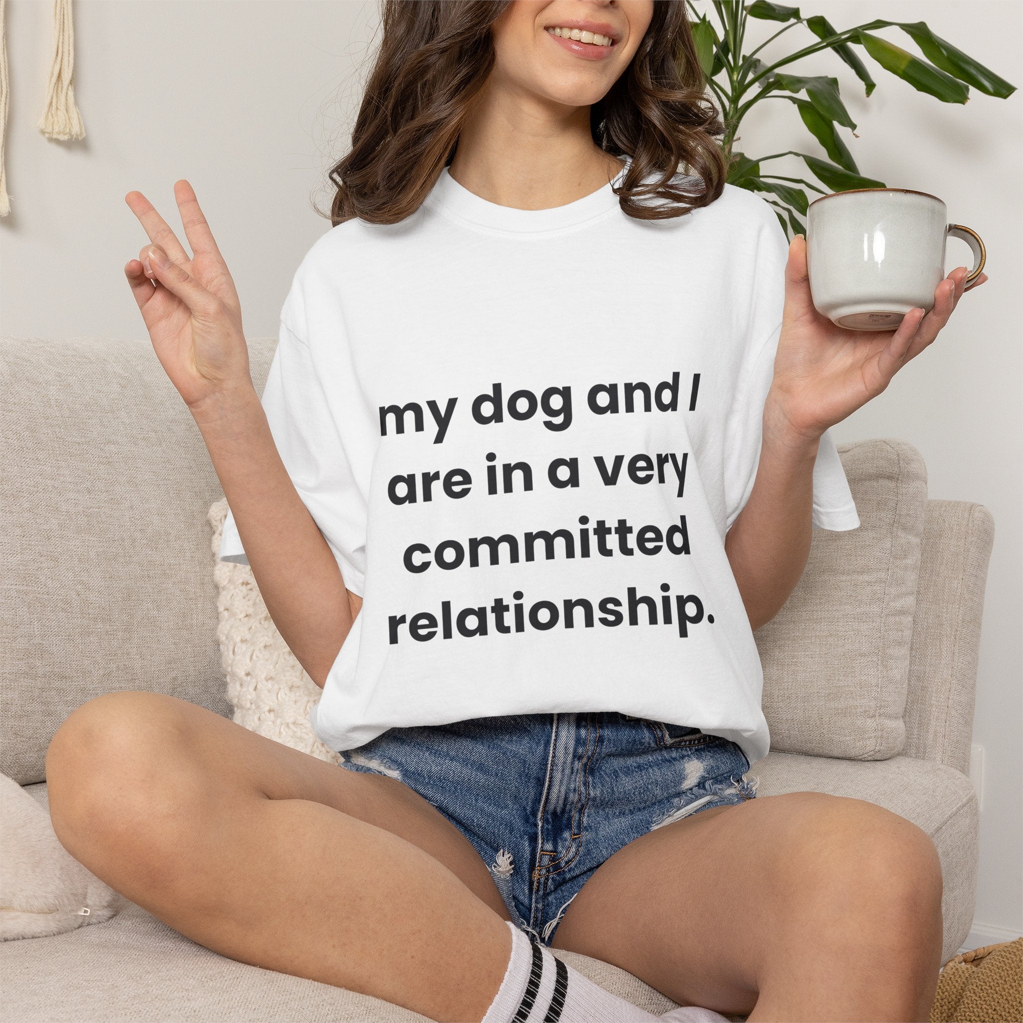 My Dog and I Are in a Very Committed Relationship Comfort Colors T-shirt in White