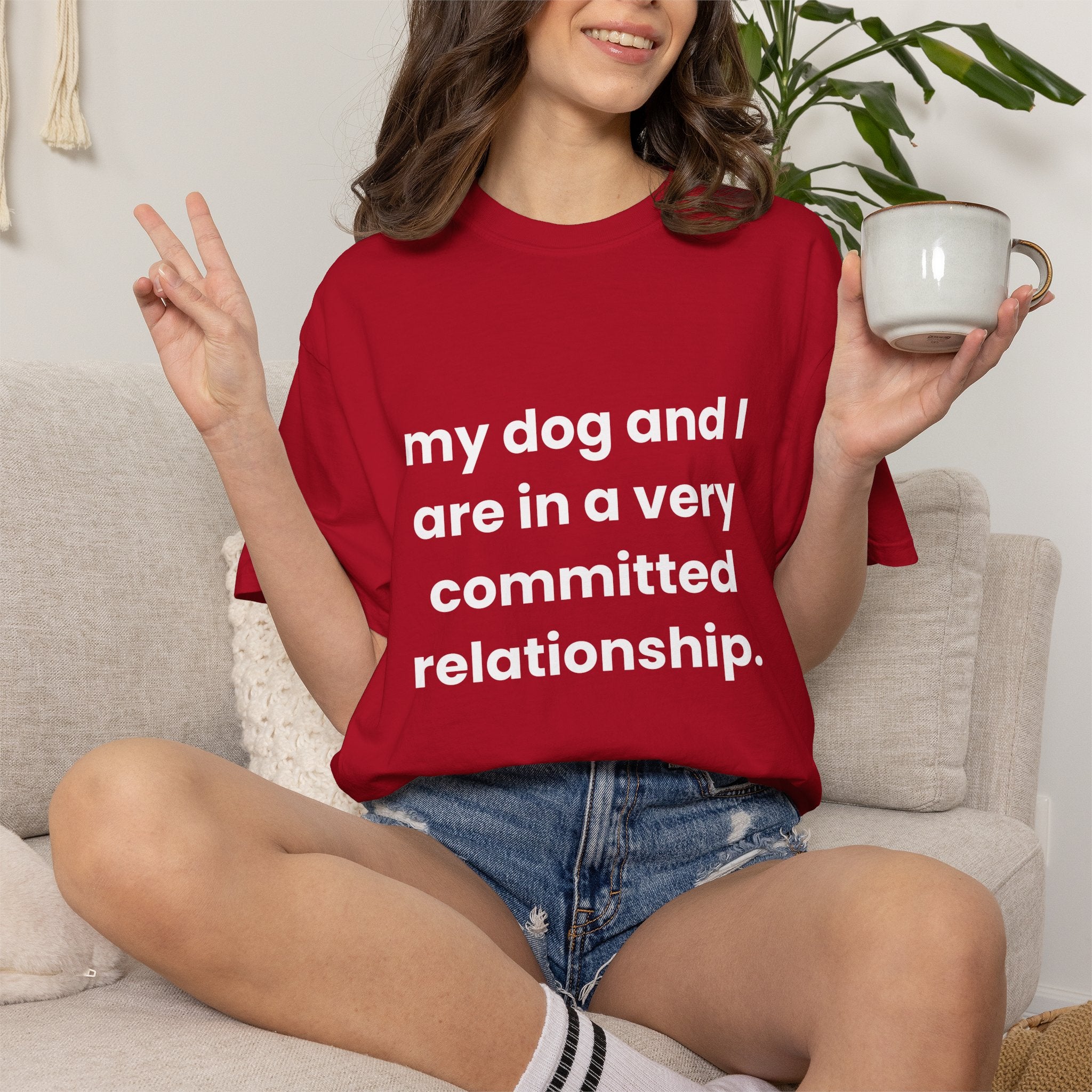 My Dog and I Are in a Very Committed Relationship Comfort Colors T-shirt in Red