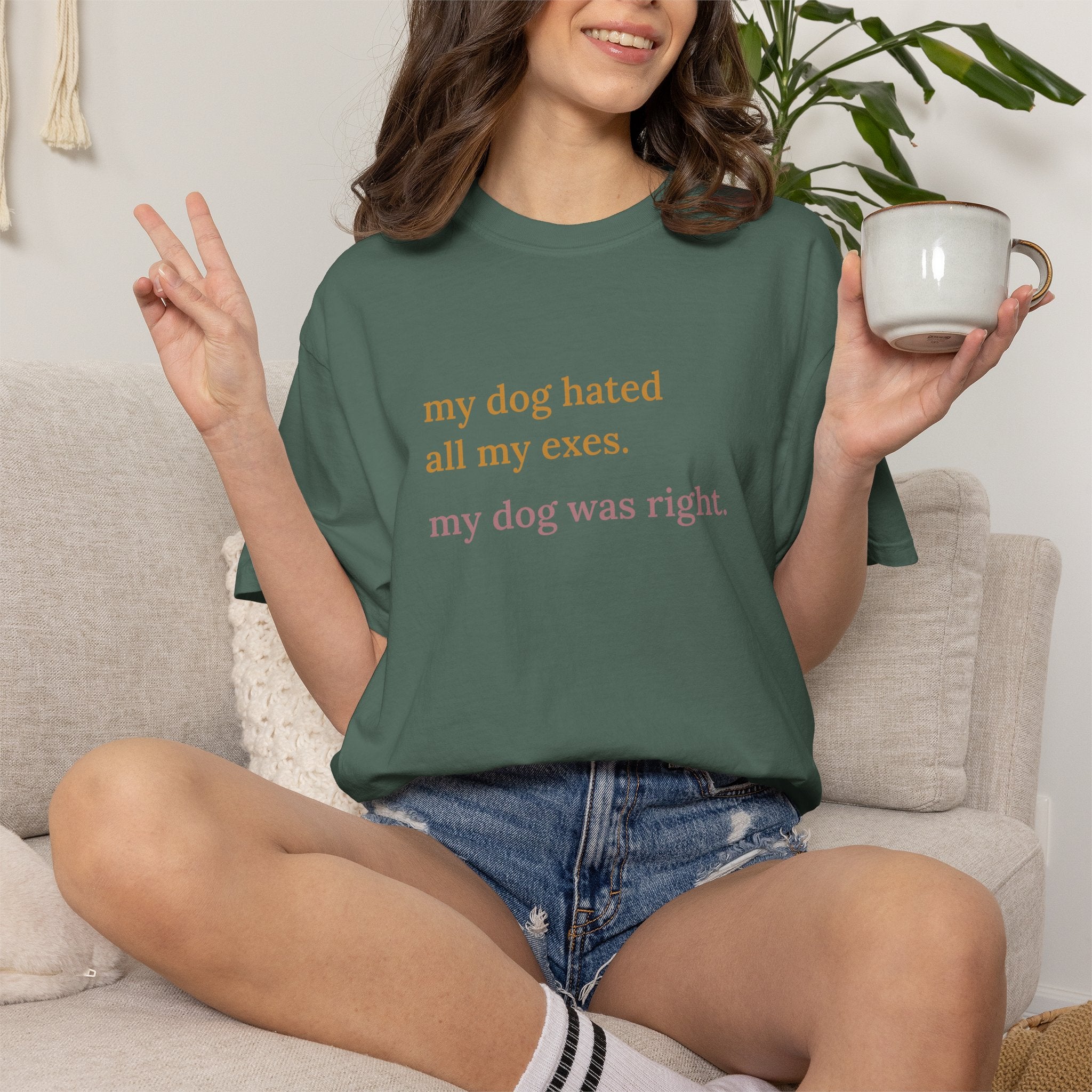 My Dog Hated All My Exes Comfort Colors T-shirt in Blue Spruce