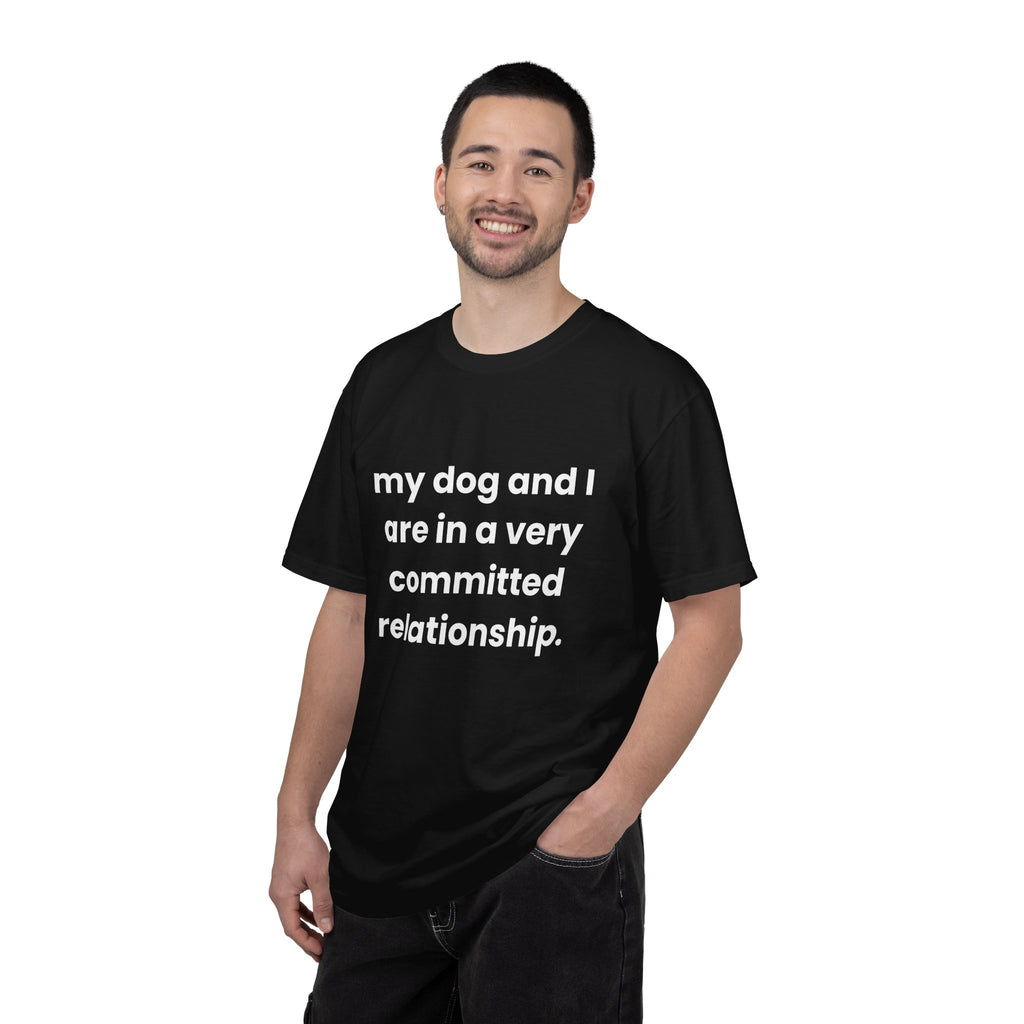 My Dog and I Are in a Very Committed Relationship Tee