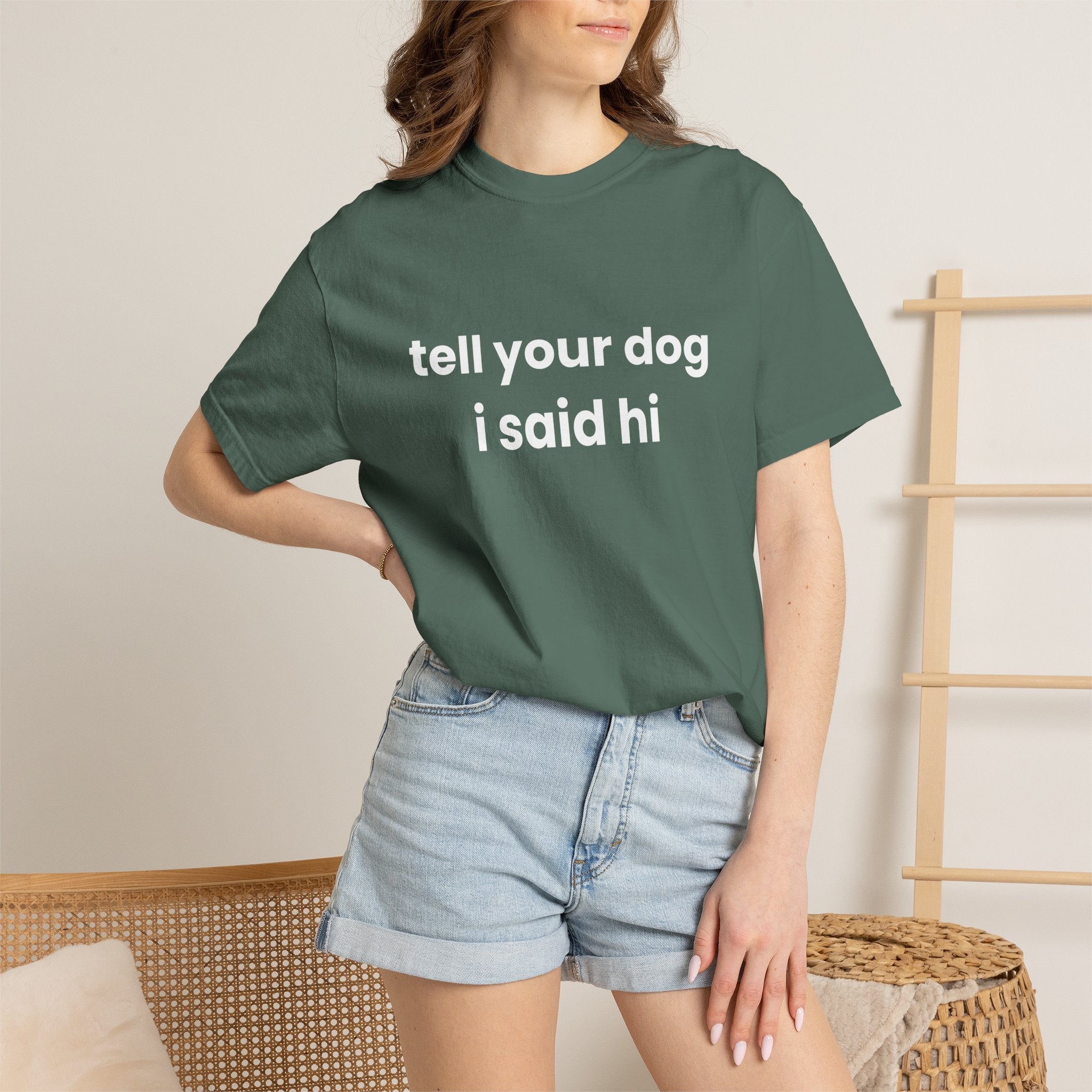 Tell Your Dog I Said Hi Comfort Colors T-shirt in Blue Spruce