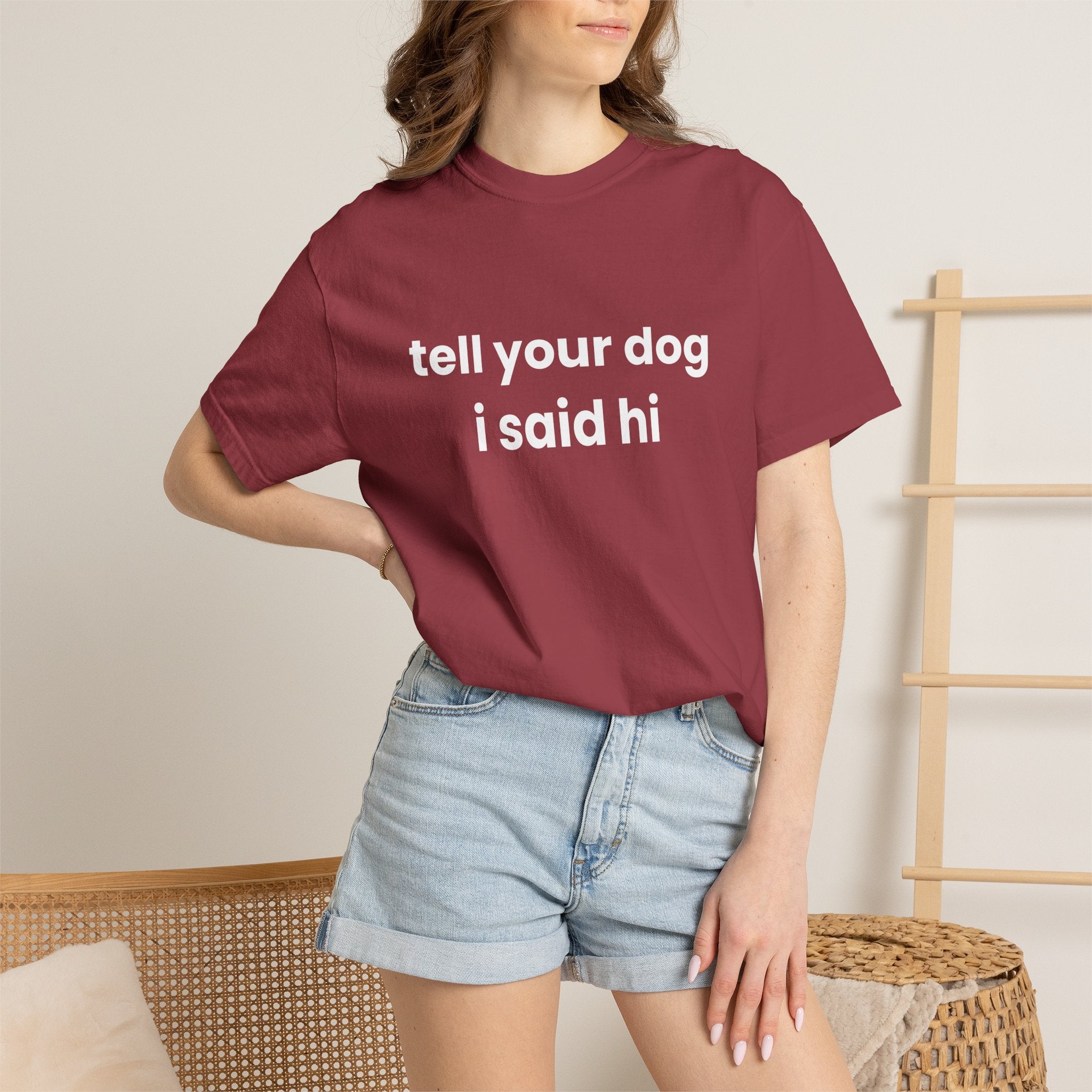 Tell Your Dog I Said Hi Comfort Colors T-shirt in Chili