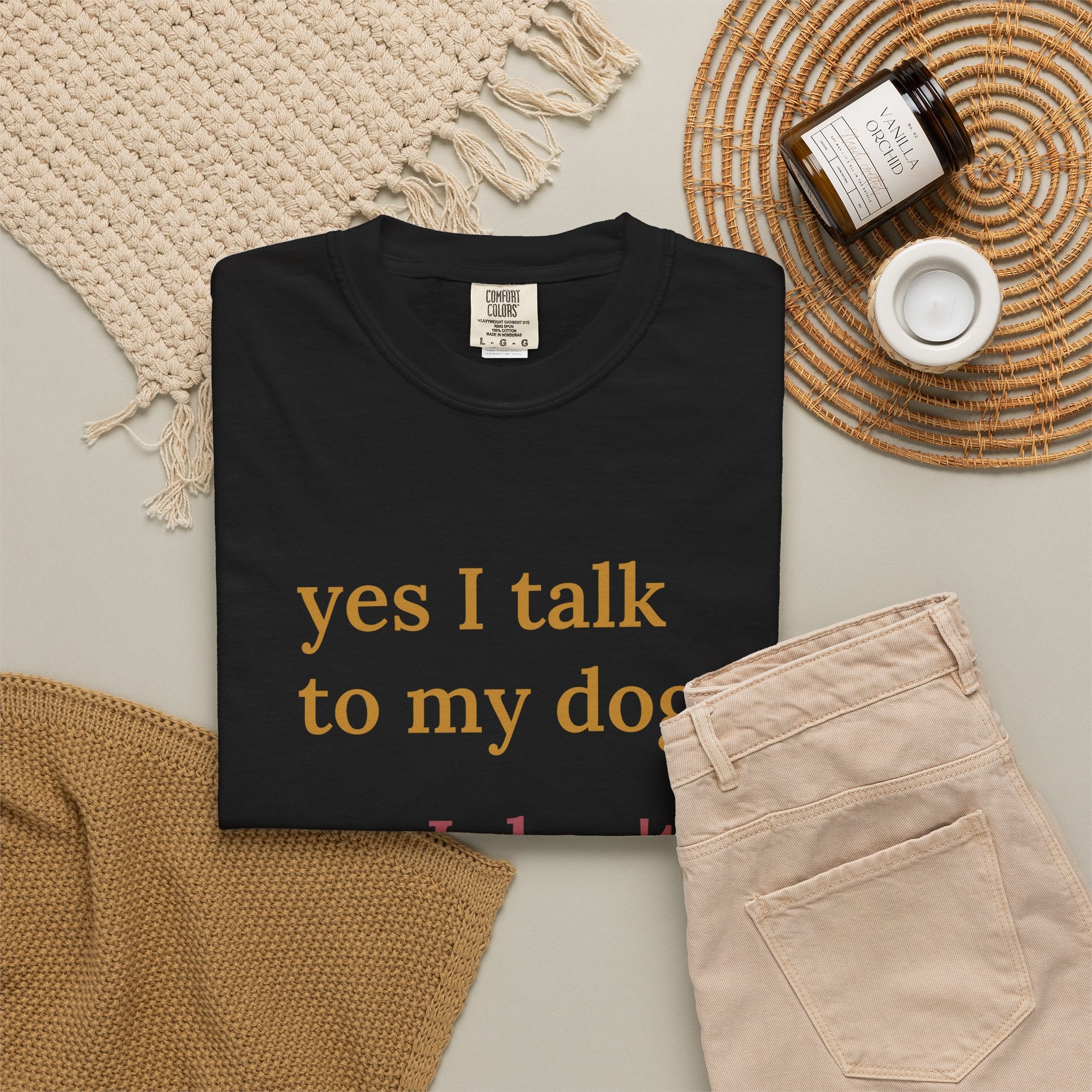 Yes I Talk to My Dog, No I Don't Need Help Tee