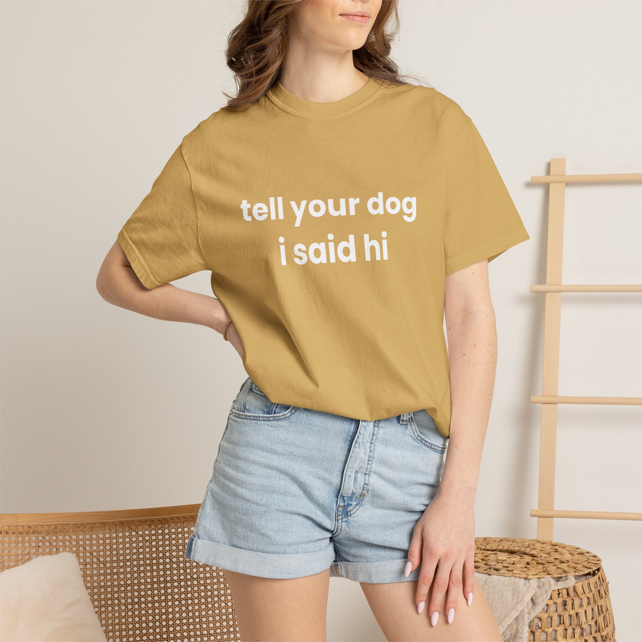 Tell Your Dog I Said Hi Comfort Colors T-shirt in Mustard