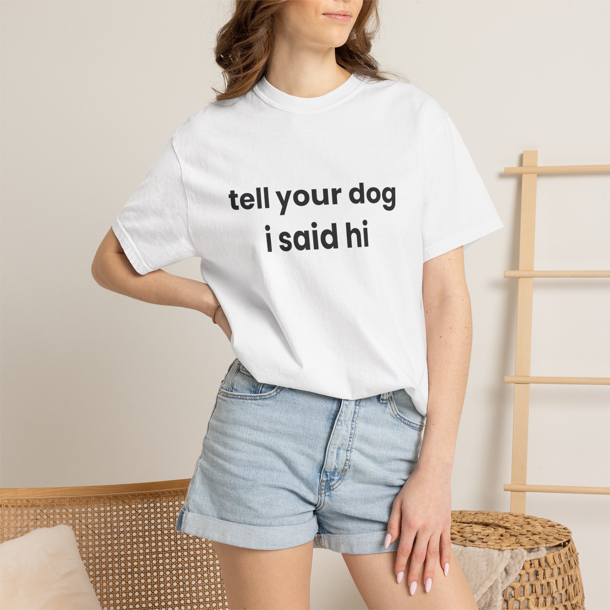 Tell Your Dog I Said Hi Comfort Colors T-shirt in White