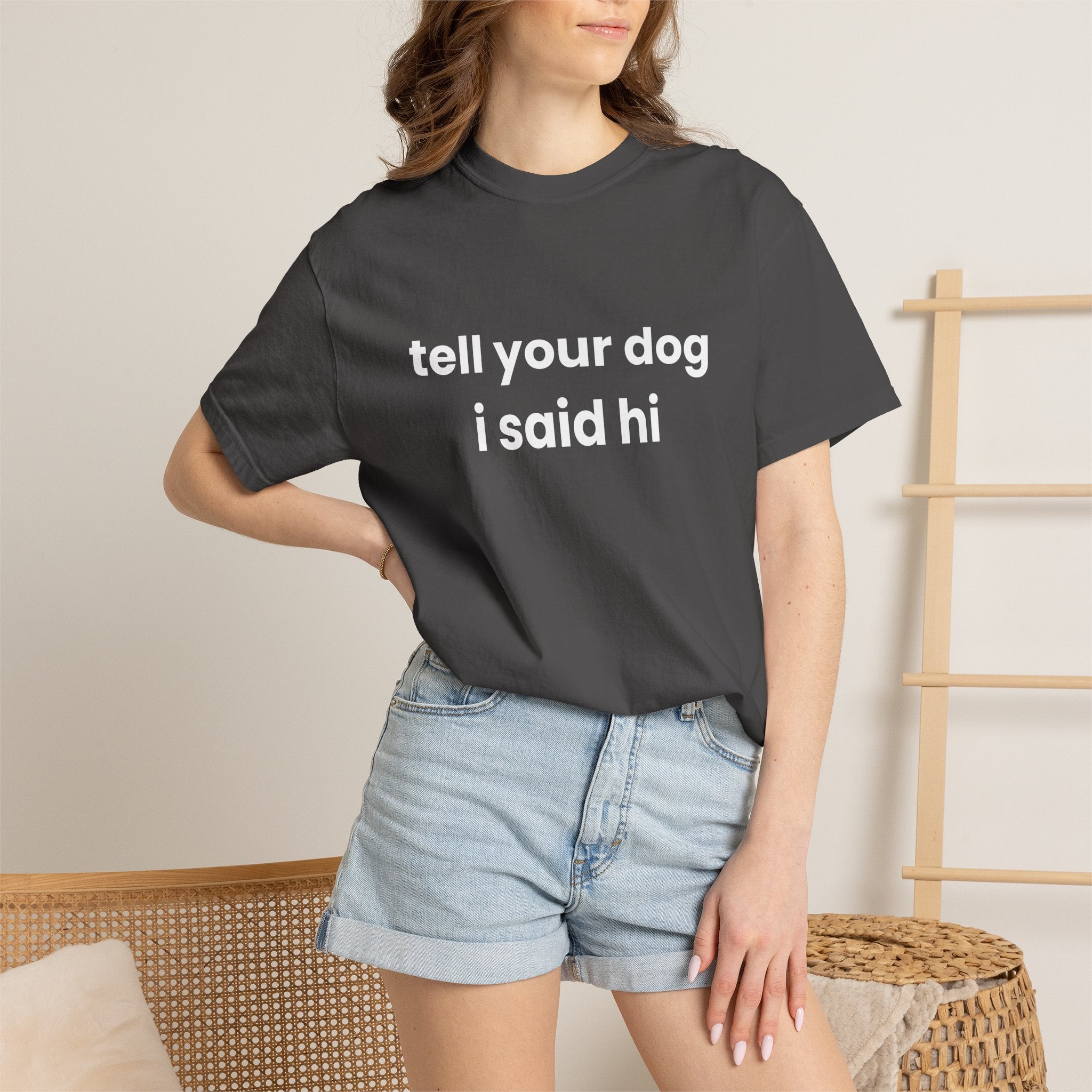 Tell Your Dog I Said Hi Comfort Colors T-shirt in Graphite